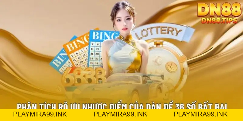 Dàn Đề 36 Số DN88 Phương Pháp Chơi Phổ Biến, Dễ Theo Dõi - PLAYMIRA99