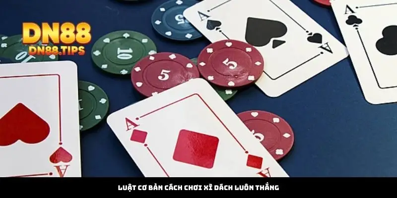 Hướng Dẫn Cách Chơi Xì Dách Luôn Thắng Tại DN88 - PLAYMIRA99